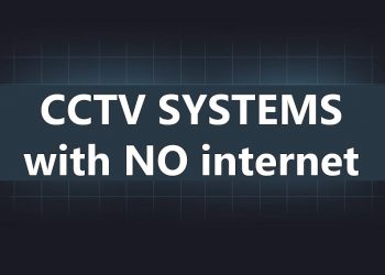 Can CCTV security cameras work without the Internet