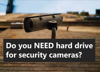 Do you need a hard drive for security cameras