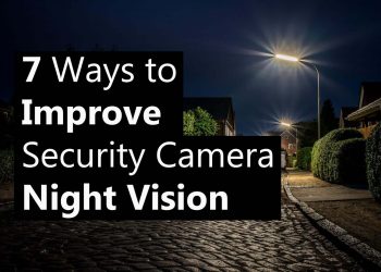 7 Easy Ways to Improve Security Camera Night Vision