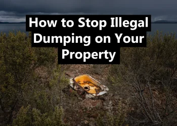How to Stop Illegal Dumping on Your Property