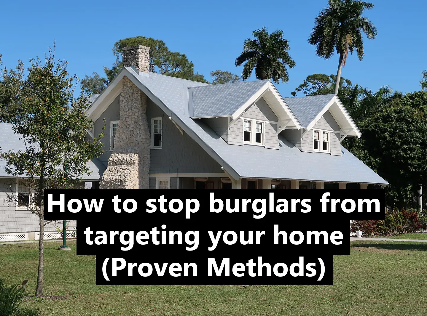 How to stop burglars from targeting your home (Proven Methods)