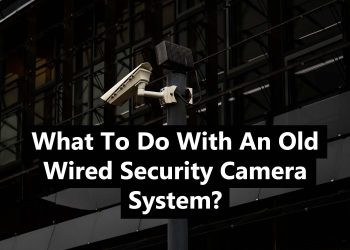 What To Do With An Old Wired Security Camera System