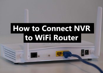 How to Connect NVR to WiFi Router (Without Using a Cable)