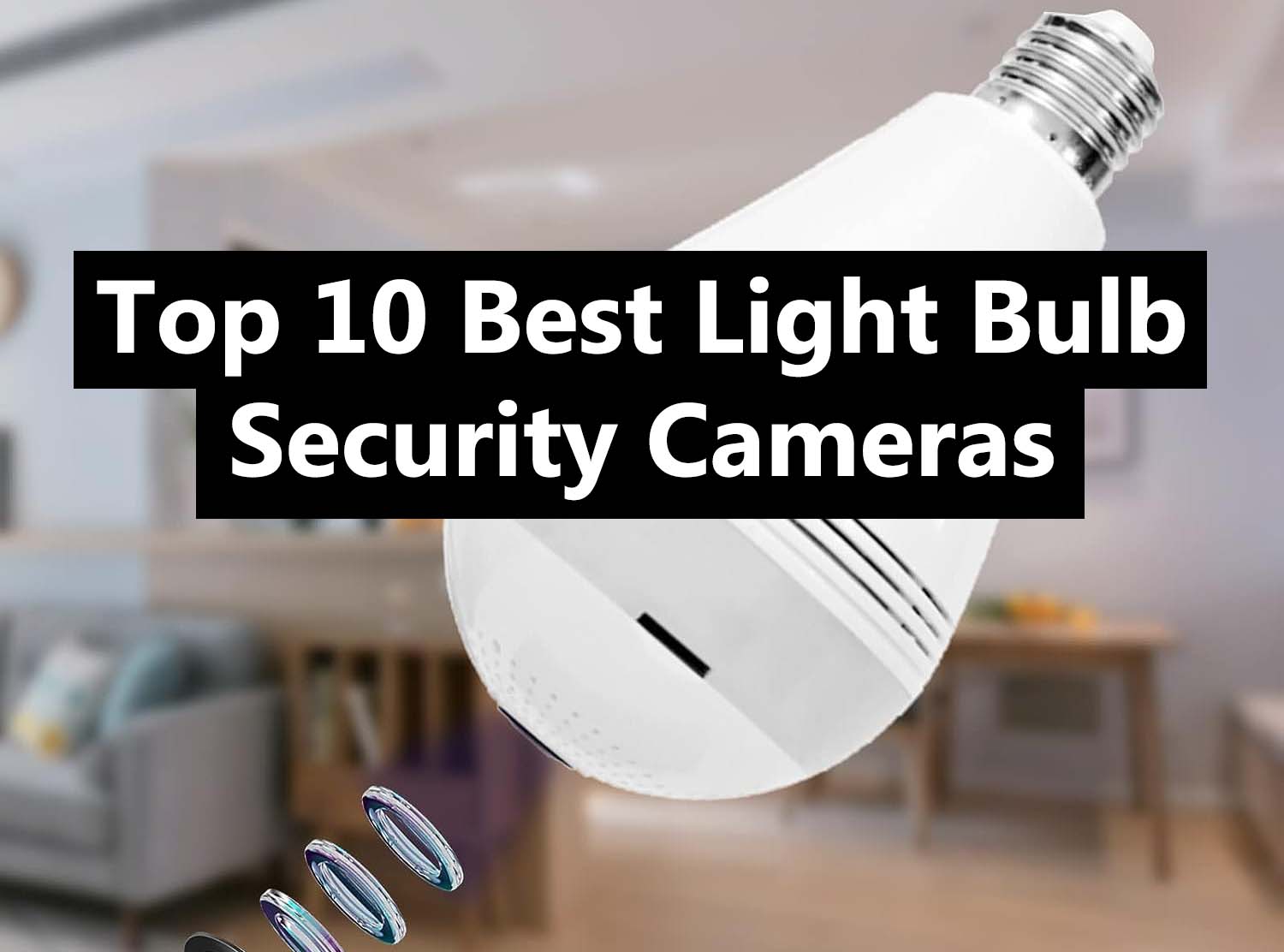 Top 10 Best Light Bulb Security Cameras